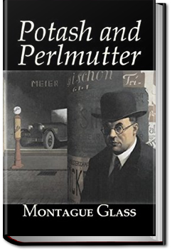 Potash & Perlmutter | Montague Glass